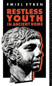 Title: Restless Youth in Ancient Rome, Author: Emiel Eyben