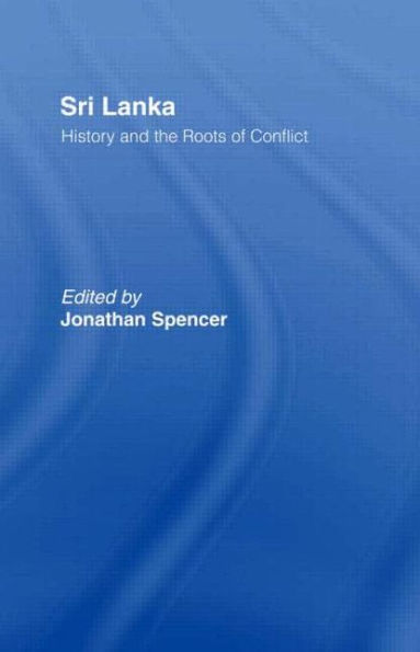 Sri Lanka: History and the Roots of Conflict / Edition 1