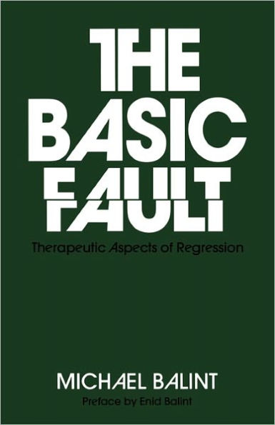 The Basic Fault: Therapeutic Aspects of Regression / Edition 2