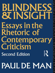 Title: Blindness and Insight: Essays in the Rhetoric of Contemporary Criticism / Edition 2, Author: Paul de Man