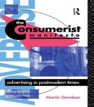 Title: The Consumerist Manifesto: Advertising in Postmodern Times, Author: Martin P. Davidson