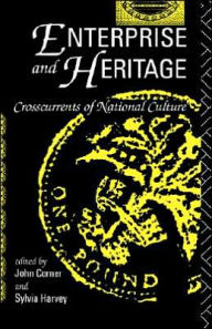 Title: Enterprise and Heritage: Crosscurrents of National Culture / Edition 1, Author: John Corner