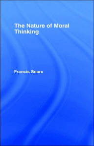 Title: The Nature of Moral Thinking / Edition 1, Author: Francis Snare