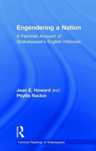 Title: Engendering a Nation: A Feminist Account of Shakespeare's English Histories / Edition 1, Author: Jean E. Howard