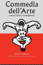 Commedia Dell'Arte: An Actor's Handbook / Edition 1