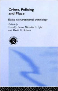 Title: Crime, Policing and Place: Essays in Environmental Criminology / Edition 1, Author: David Evans