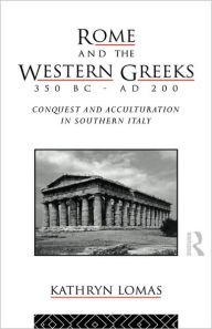 Title: Rome And The Western Greeks, Author: Dr Kathryn Lomas