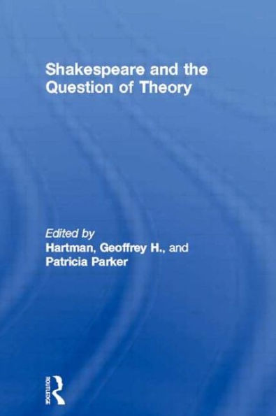 Shakespeare and the Question of Theory