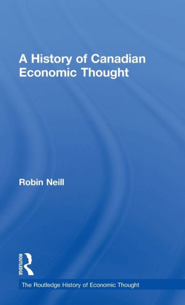 A History of Canadian Economic Thought / Edition 1