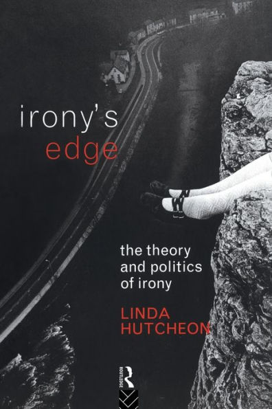 Irony's Edge: The Theory and Politics of Irony / Edition 1