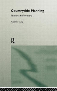 Title: Countryside Planning: The First Half Century / Edition 2, Author: Andrew Gilg