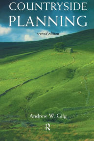 Title: Countryside Planning: The First Half Century / Edition 2, Author: Andrew Gilg