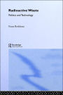 Radioactive Waste: Politics and Technology / Edition 1