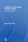 A History of European Women's Work: 1700 to the Present / Edition 1