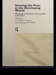 Title: Housing the Poor in the Developing World / Edition 1, Author: Graham Tipple