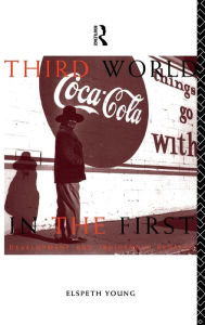 Title: Third World in the First: Development and Indigenous Peoples / Edition 1, Author: Elspeth Young