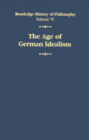 The Age of German Idealism: Routledge History of Philosophy Volume VI / Edition 1