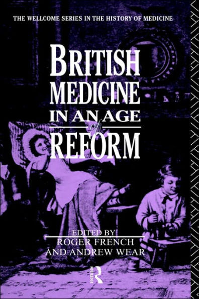 British Medicine in an Age of Reform / Edition 1