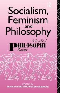 Title: Socialism, Feminism and Philosophy: A Radical Philosophy Reader, Author: Peter Osborne