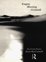 Title: Empty Meeting Grounds: The Tourist Papers / Edition 1, Author: Dean MacCannell