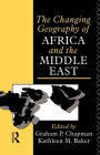 The Changing Geography of Africa and the Middle East / Edition 1