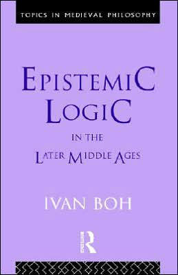 Epistemic Logic in the Later Middle Ages / Edition 1