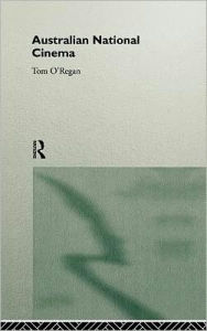 Title: Australian National Cinema / Edition 1, Author: Tom O'Regan