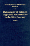 Routledge History of Philosophy Volume IX: the English-Speaking World Twentieth Century 1: Science, Logic and Mathematics