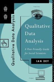 Title: Qualitative Data Analysis: A User Friendly Guide for Social Scientists / Edition 1, Author: Ian Dey