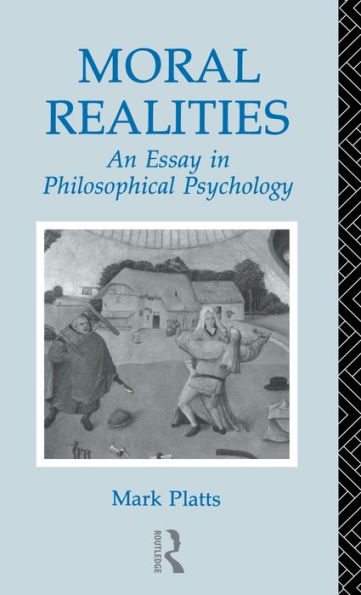 Moral Realities: An Essay in Philosophical Psychology / Edition 1