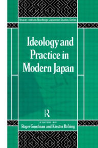 Title: Ideology and Practice in Modern Japan / Edition 1, Author: Roger Goodman