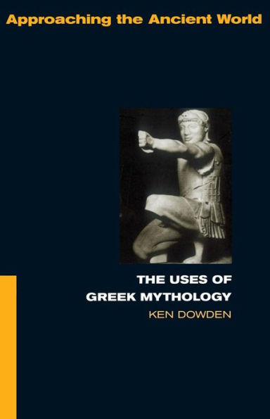 The Uses of Greek Mythology / Edition 1