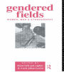 Gendered Fields: Women, Men and Ethnography / Edition 1