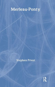 Title: Merleau-Ponty / Edition 1, Author: Stephen Priest