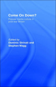 Title: Come on Down?: Popular Media Culture in Post-War Britain / Edition 1, Author: Dominic Strinati