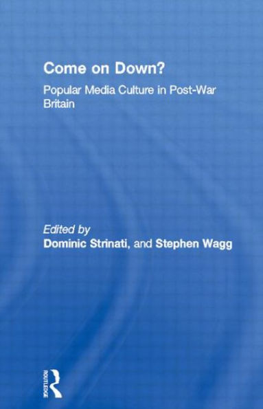 Come on Down?: Popular Media Culture in Post-War Britain / Edition 1