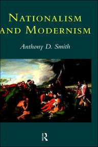 Title: Nationalism and Modernism / Edition 1, Author: Prof Anthony D Smith