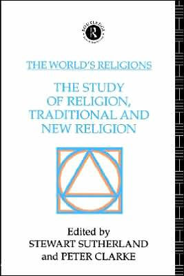 The World's Religions: The Study of Religion, Traditional and New Religion