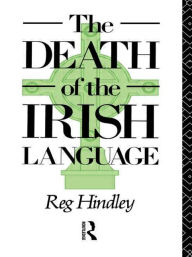 Title: The Death of the Irish Language, Author: Reg Hindley