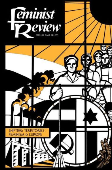 Feminist Review: Issue 39: Shifting Territories: Feminism and Europe