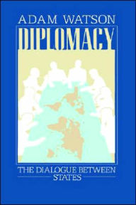 Title: Diplomacy: The Dialogue Between States, Author: Adam Watson