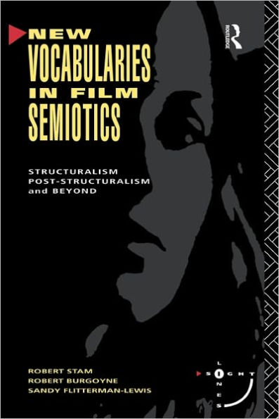 New Vocabularies in Film Semiotics: Structuralism, post-structuralism and beyond / Edition 1