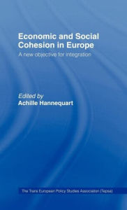 Title: Economic and Social Cohesion in Europe: A New Objective / Edition 1, Author: Achille Hannequart