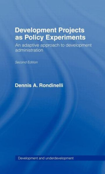 Development Projects as Policy Experiments: An Adaptive Approach to Development Administration / Edition 1