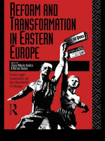 Reform and Transformation in Eastern Europe: Soviet-type Economics on the Threshold of Change / Edition 1