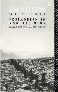 Title: Shadow of Spirit: Postmodernism and Religion, Author: Philippa Berry