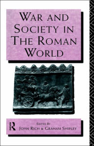 Title: War and Society in the Roman World / Edition 1, Author: Dr John Rich