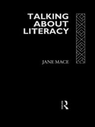 Title: Talking About Literacy: Principles and Practice of Adult Literacy Education, Author: Jane Mace