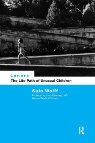 Title: Loners: The Life Path of Unusual Children, Author: Dr Sula Wolff