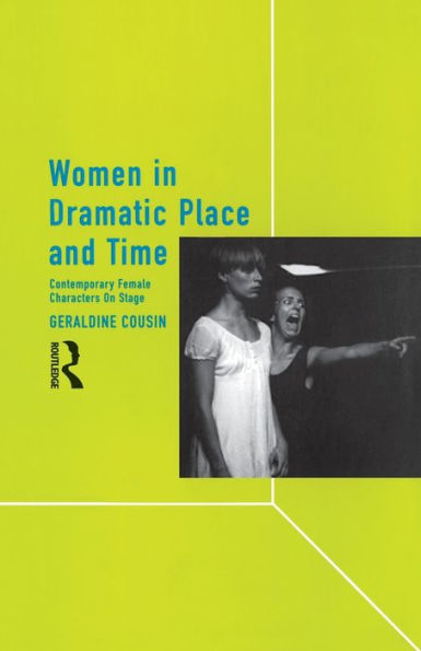 Women Dramatic Place and Time: Contemporary Female Characters on Stage